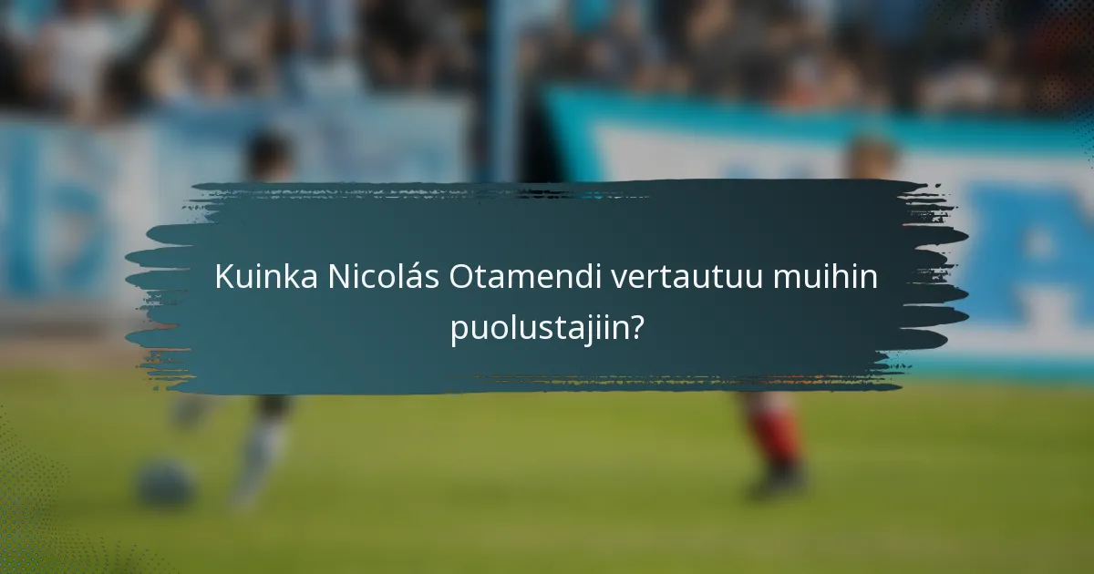 Kuinka Nicolás Otamendi vertautuu muihin puolustajiin?