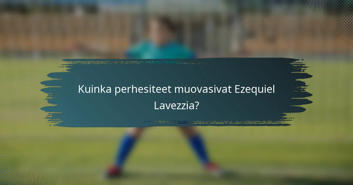 Kuinka perhesiteet muovasivat Ezequiel Lavezzia?