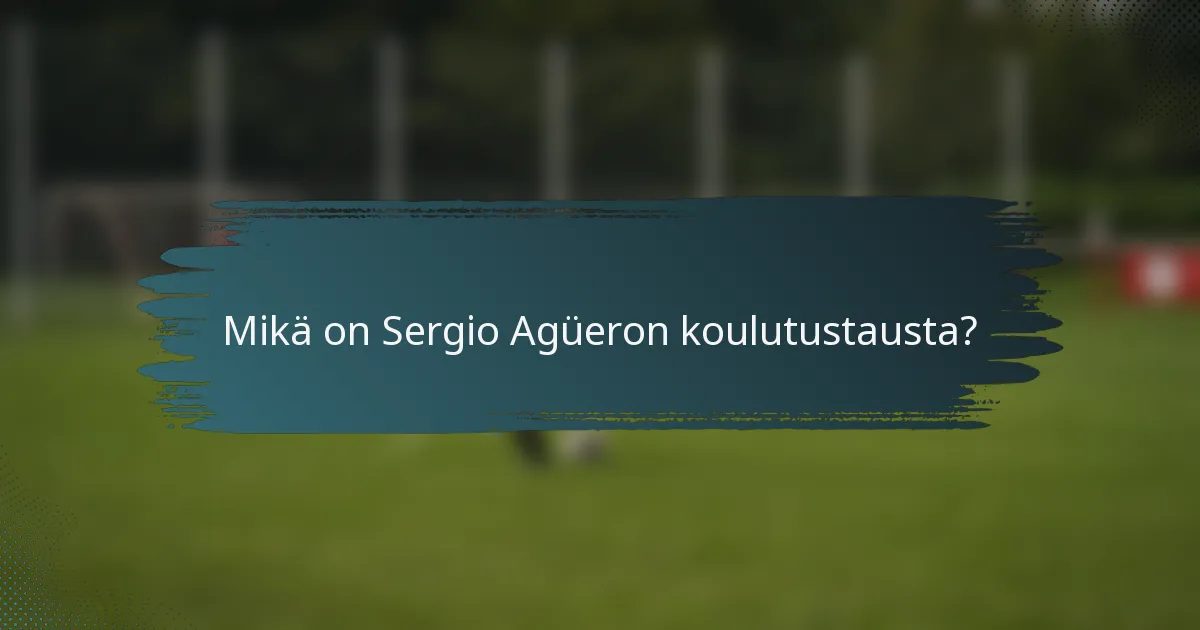 Mikä on Sergio Agüeron koulutustausta?