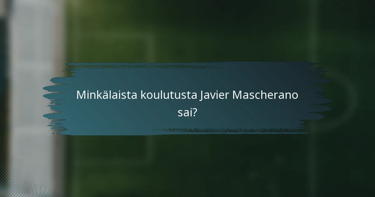 Minkälaista koulutusta Javier Mascherano sai?