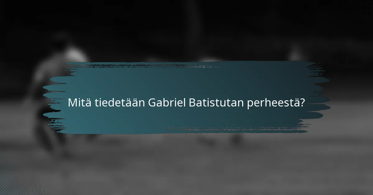 Mitä tiedetään Gabriel Batistutan perheestä?
