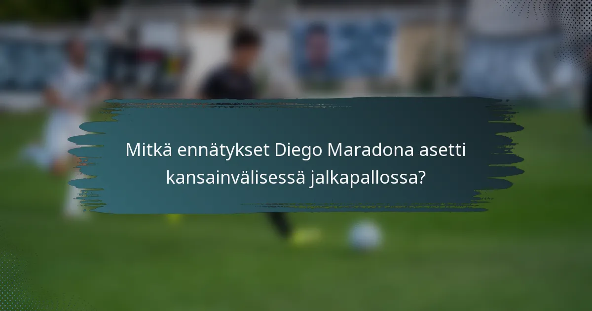 Mitkä ennätykset Diego Maradona asetti kansainvälisessä jalkapallossa?