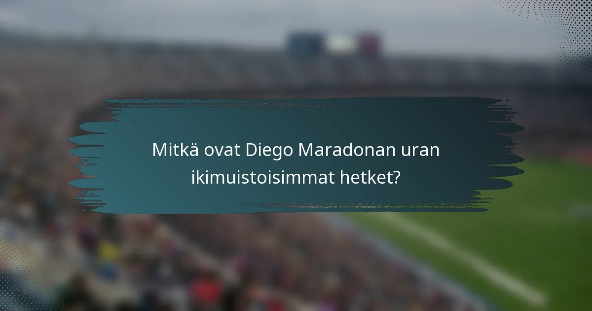 Mitkä ovat Diego Maradonan uran ikimuistoisimmat hetket?