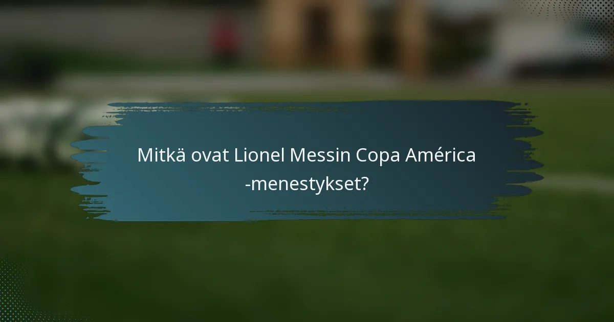 Mitkä ovat Lionel Messin Copa América -menestykset?