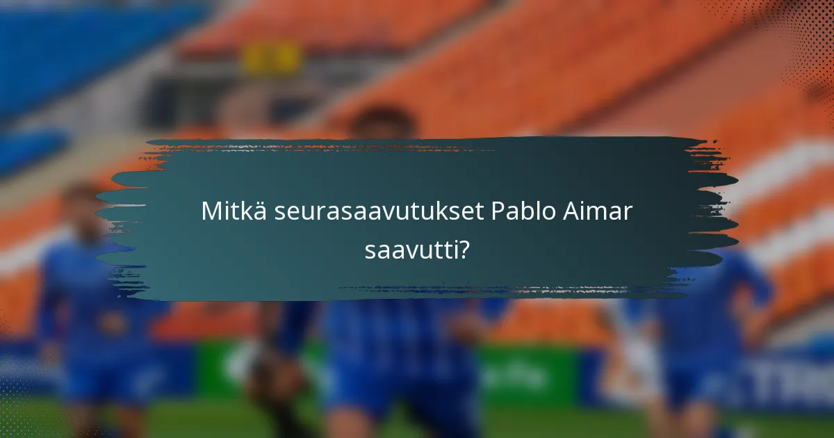 Mitkä seurasaavutukset Pablo Aimar saavutti?