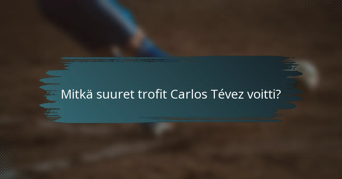 Mitkä suuret trofit Carlos Tévez voitti?